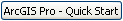 ArcGIS Pro - Quick Start