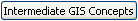 Intermediate GIS Concepts