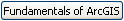 Fundamentals of ArcGIS